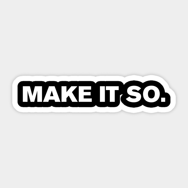 Make It So Sticker by WeirdStuff